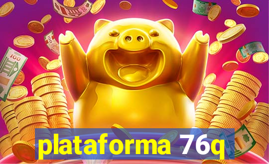 plataforma 76q